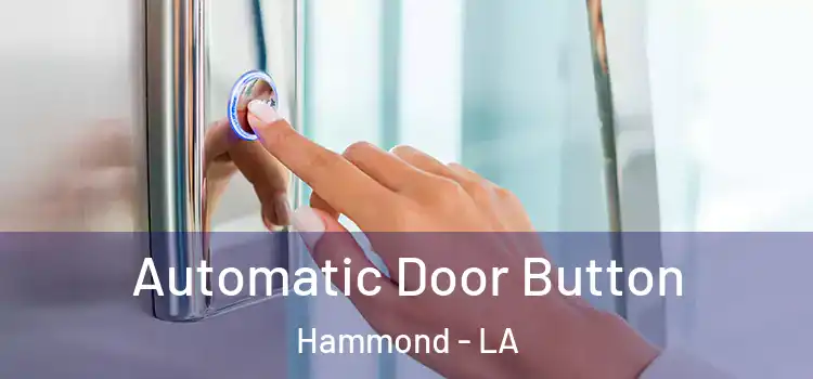 Automatic Door Button Hammond - LA