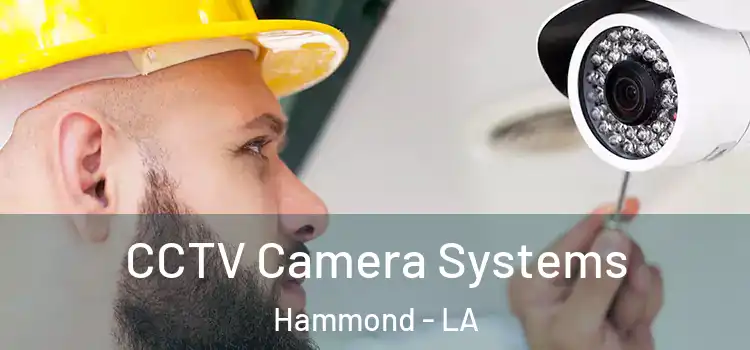  CCTV Camera Systems Hammond - LA