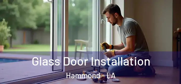  Glass Door Installation Hammond - LA