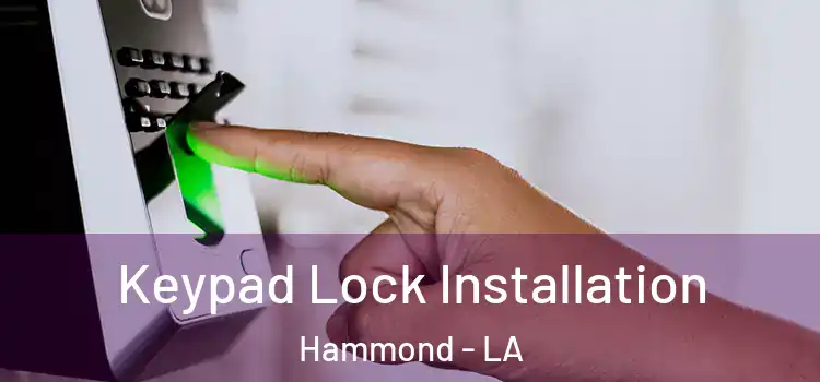 Keypad Lock Installation Hammond - LA